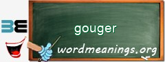 WordMeaning blackboard for gouger